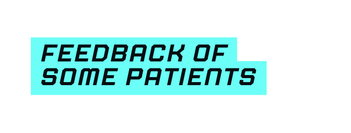 Feedback of some patients